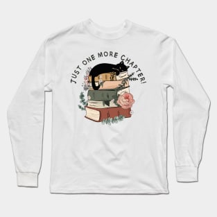 Just one more chapter! Long Sleeve T-Shirt